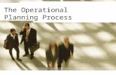 The Operational Planning Process. Planning Dimensions Planning –Determining what you want to accomplish and developing approaches to achieving your objectives.