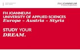 Www.fh-joanneum.at Styria | Austria  Styria | Austria FH JOANNEUM UNIVERSITY OF APPLIED SCIENCES Europe – Austria – Styria STUDY YOUR.