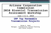 Arizona Corporation Commission 2010 Biennial Transmission Assessment Workshop June 3 & 4, 2010 Brian K. Keel Manager, Transmission System Planning Salt.