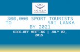 300,000 SPORT TOURISTS TO SRI LANKA BY 2021 KICK-OFF MEETING | JULY 02, 2015.