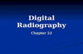 Digital Radiography Chapter 22. History of Digital Radiography Slower process of conversion because no pressing need to convert to digital radiography.