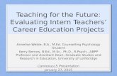 Teaching for the Future: Evaluating Intern Teachers’ Career Education Projects Annelise Welde, B.A., M.Ed. Counselling Psychology Student Kerry Bernes,