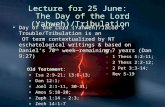 Lecture for 25 June: The Day of the Lord (Yahweh)/Tribulation  Day of the Lord (Yahweh)/Jacob’s Trouble/Tribulation is an OT term contextualized by NT.