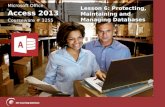 Microsoft Office Access 2013 Microsoft Office Access 2013 Courseware # 3255 Lesson 6: Protecting, Maintaining and Managing Databases.