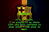 Soccer It’s my dream, I’ve played it my whole life and will continue to play until I can play no more.