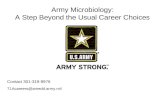 Army Microbiology: A Step Beyond the Usual Career Choices Contact 301-319-9976 71Acareers@amedd.army.mil.