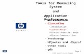 Page 1 © 2001 Hewlett-Packard Company Tools for Measuring System and Application Performance Introduction GlancePlus Introduction Glance Motif Glance Character.