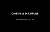 CANON of SCRIPTURE Foundations for Life. Who Decided? What is Inspired? Are any books missing? Is our Old Testament the same as Jesus’? Is our New Testament.