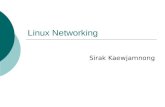 Linux Networking Sirak Kaewjamnong. 2 Configuration NIC IP address  NIC: Network Interface Card  Use “ipconfig” command to determine IP address, interface.