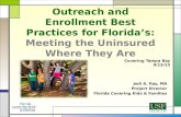 Outreach and Enrollment Best Practices for Florida’s: Outreach and Enrollment Best Practices for Florida’s: Meeting the Uninsured Where They Are Jodi A.