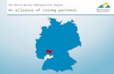 An alliance of strong partners The Rhine-Neckar Metropolitan Region.