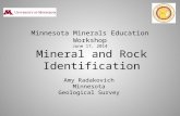 Mineral and Rock Identification Amy Radakovich Minnesota Geological Survey Minnesota Minerals Education Workshop June 17, 2014.