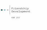 Friendship Development KNR 253. SK Opinion… One of the most important things we can do One of the most critical areas of Leisure Education Perhaps even.