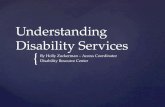 { Understanding Disability Services By Holly Zuckerman – Access Coordinator Disability Resource Center.