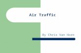 Air Traffic By Chris Van Horn. Basics Airways Airspace Air Traffic Control.