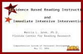 Evidence Based Reading Instruction and Immediate Intensive Intervention Marcia L. Grek, Ph.D. Florida Center for Reading Research Comprehensive System.