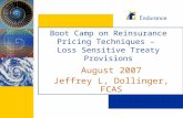 Boot Camp on Reinsurance Pricing Techniques – Loss Sensitive Treaty Provisions August 2007 Jeffrey L, Dollinger, FCAS.