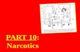 PART 10: Narcotics. 10. Narcotics / Opiates: Drugs made from the Opium Poppy Flower which relieve pain Opium is used to make: –Paregoric –Codeine –Prescription.