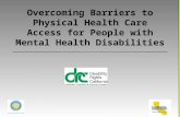 Overcoming Barriers to Physical Health Care Access for People with Mental Health Disabilities.