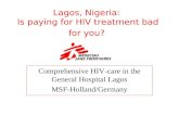 Lagos, Nigeria: Is paying for HIV treatment bad for you? Comprehensive HIV-care in the General Hospital Lagos MSF-Holland/Germany.