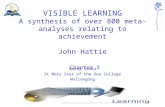 VISIBLE LEARNING A synthesis of over 800 meta-analyses relating to achievement John Hattie Chapter 3 Gerry Sozio St Mary Star of the Sea College Wollongong.