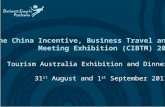 The China Incentive, Business Travel and Meeting Exhibition (CIBTM) 2011 Tourism Australia Exhibition and Dinner 31 st August and 1 st September 2011.