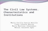 The Civil Law Systems. Characteristics and Institutions Maria Cecilia García Novillo Clara Latorre Molina Marta Martínez Albaladejo Matías Valiente Egea.
