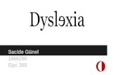 Sacide Günel 1866250 Gpc 355. Outline Definition of dyslexia Causes of dyslexia Symptoms of dyslexia The education of dyslexic children The role of teachers.
