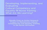 Developing, Implementing, and Evaluating Cultural Competency and Equality IN Nurse Training : What Are We Learning? Results From an Action Research Project.