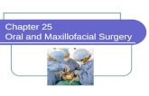 Chapter 25 Oral and Maxillofacial Surgery. Surgeon OMFS Oral and maxillofacial surgery (surgeon) Abbrev. OS Oral surgeon General dentist w/ 4 additional.