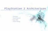 PlayStation 2 Architecture Irin Jose Farid Momin Quy Ngo Olivia Wong.