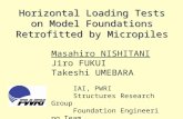Horizontal Loading Tests on Model Foundations Retrofitted by Micropiles Masahiro NISHITANI Jiro FUKUI Takeshi UMEBARA IAI, PWRI Structures Research Group.