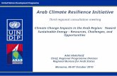 Arab Climate Resilience Initiative Third regional consultation meeting Climate Change Impacts in the Arab Region: Toward Sustainable Energy – Resources,