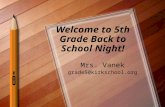 Welcome to 5th Grade Back to School Night! Mrs. Vanek grade5@kirkschool.org.
