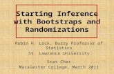 Starting Inference with Bootstraps and Randomizations Robin H. Lock, Burry Professor of Statistics St. Lawrence University Stat Chat Macalester College,