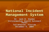 National Incident Management System Dr. Jack W. Snyder Environmental Health Outreach Panel Tallahassee, Florida December 6, 2004.