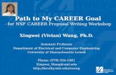 Path to My CAREER Goal - for NSF CAREER Proposal Writing Workshop Xingwei (Vivian) Wang, Ph.D. Assistant Professor Department of Electrical and Computer.