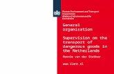 General organisation Supervision on the transport of dangerous goods in the Netherlands Hennie van der Stokker .