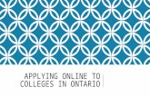 APPLYING ONLINE TO COLLEGES IN ONTARIO. REASONS TO ATTEND COLLEGE Diversity of programs and locations Tuition savings Smaller class sizes Hands on work.
