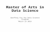 Master of Arts in Data Science Geoffrey Fox for Data Science Program March 23 2014.