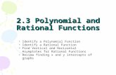 2.3 Polynomial and Rational Functions Identify a Polynomial Function Identify a Rational Function Find Vertical and Horizontal Asymptotes for Rational.