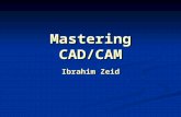 Mastering CAD/CAM Ibrahim Zeid. 2 CHAPTER 1 - INTRODUCTION GOAL Understand and master the nature of CAD/CAM systems, their basic structure, their use.