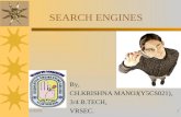 SEARCH ENGINES By, CH.KRISHNA MANOJ(Y5CS021), 3/4 B.TECH, VRSEC. 8/7/20151.
