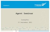 Agent Seminar Guangzhou 15 September 2011. 2.15pmPresentation 3.00pmAfternoon Tea 3.15pmQuestion and Answer Session 4.00pmVisit to Guangzhou VAC 5.00pmFinish.