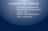 ECONOMY OF GREECE Natural Resources Manufacturing areas Land use Major occupations The currency.