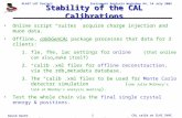GLAST LAT Project Instrument Analysis Workshop #4, 14 July 2005 David Smith CAL calib at SLAC SVAC1 Stability of the CAL Calibrations Online script “suites”