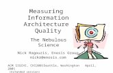 Measuring Information Architecture Quality The Nebulous Science Nick Ragouzis, Enosis Group nickr@enosis.com ACM SIGCHI, CHI2001Seattle, Washington April,
