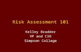 Risk Assessment 101 Kelley Bradder VP and CIO Simpson College.