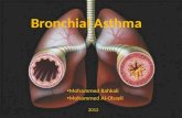 Bronchial Asthma Mohammed Bahkali Mohammed Bahkali Mohammed Al-Obayli Mohammed Al-Obayli 2012.