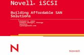 Richard D. Jones Product Manager, Storage Services rjones@novell.com Novell ® iSCSI Building Affordable SAN Solutions.